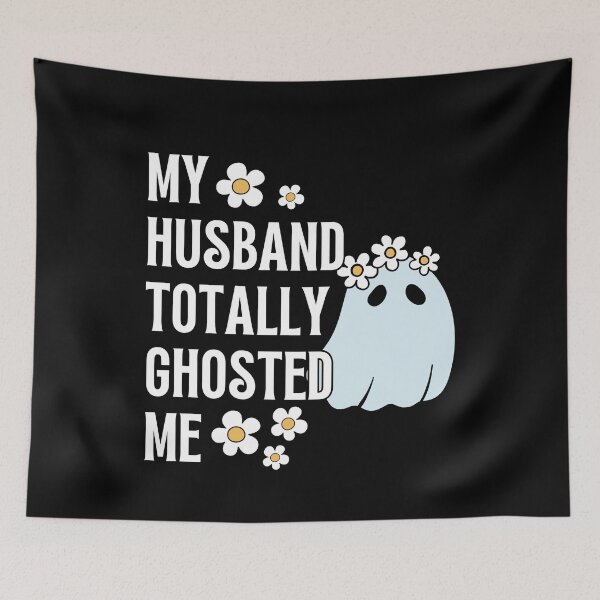 Item preview, My Husband Totally Ghosted Me designed and sold by EmoryGeis.