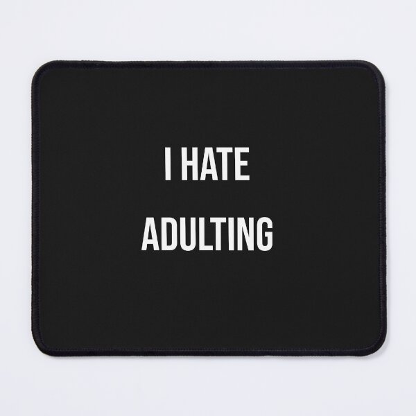 Item preview, I hate Adulting - meme - meaning designed and sold by The-Artful-Eye.