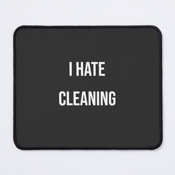 Item preview, I hate Cleaning - meme designed and sold by The-Artful-Eye.