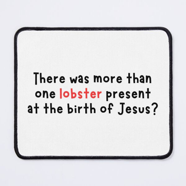 Item preview, There was more than one lobster present at the birth of Jesus? Love Actually quote designed and sold by well0kthen.