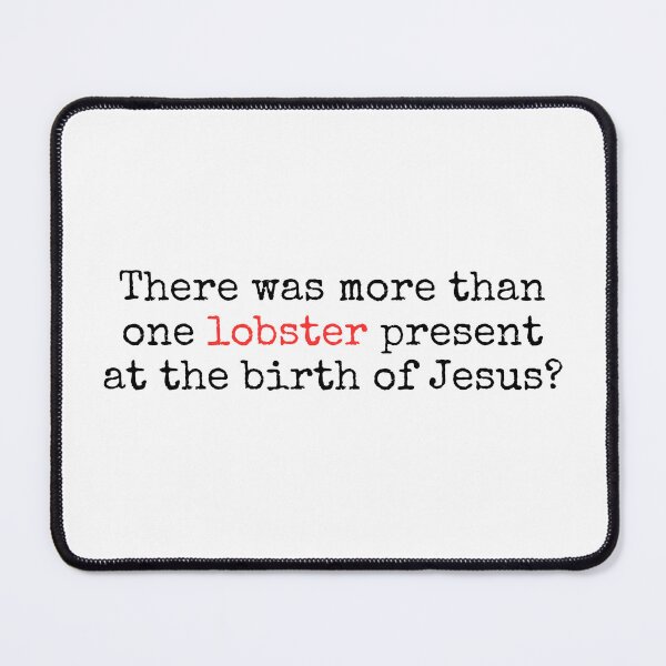 Item preview, There was more than one lobster present at the birth of Jesus? Love Actually quote designed and sold by well0kthen.