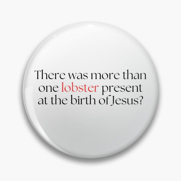 Item preview, There was more than one lobster present at the birth of Jesus? Love Actually quote designed and sold by well0kthen.