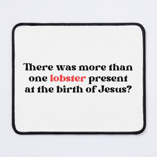 Item preview, There was more than one lobster present at the birth of Jesus? Love Actually quote designed and sold by well0kthen.