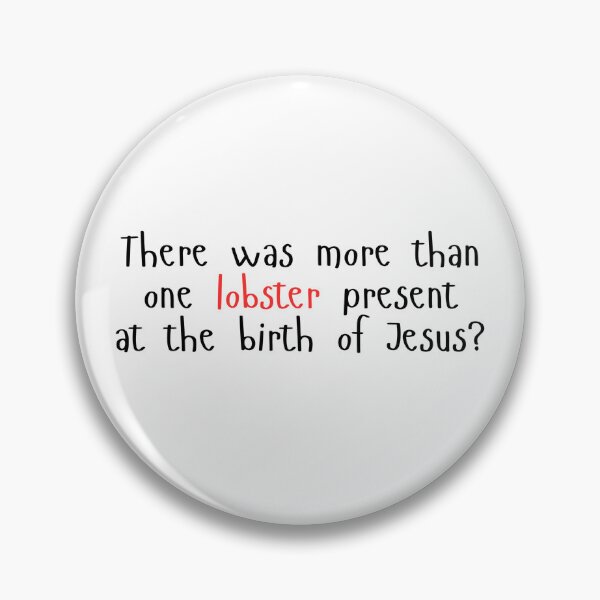 Item preview, There was more than one lobster present at the birth of Jesus? Love Actually quote designed and sold by well0kthen.