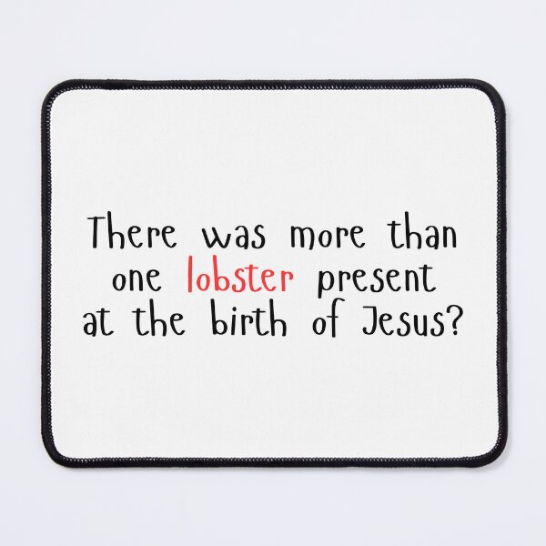 Item preview, There was more than one lobster present at the birth of Jesus? Love Actually quote designed and sold by well0kthen.
