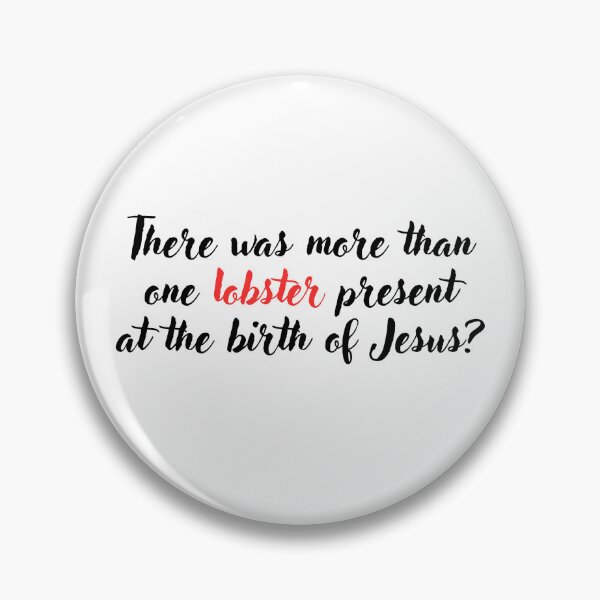 Item preview, There was more than one lobster present at the birth of Jesus? Love Actually quote designed and sold by well0kthen.