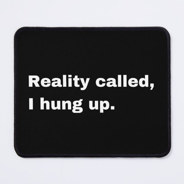 Item preview, Reality called I hung up designed and sold by Creastore.