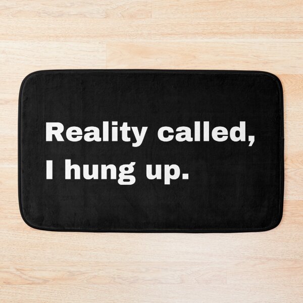 Item preview, Reality called I hung up designed and sold by Creastore.