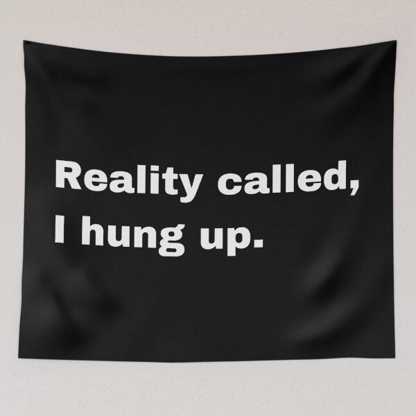 Item preview, Reality called I hung up designed and sold by Creastore.