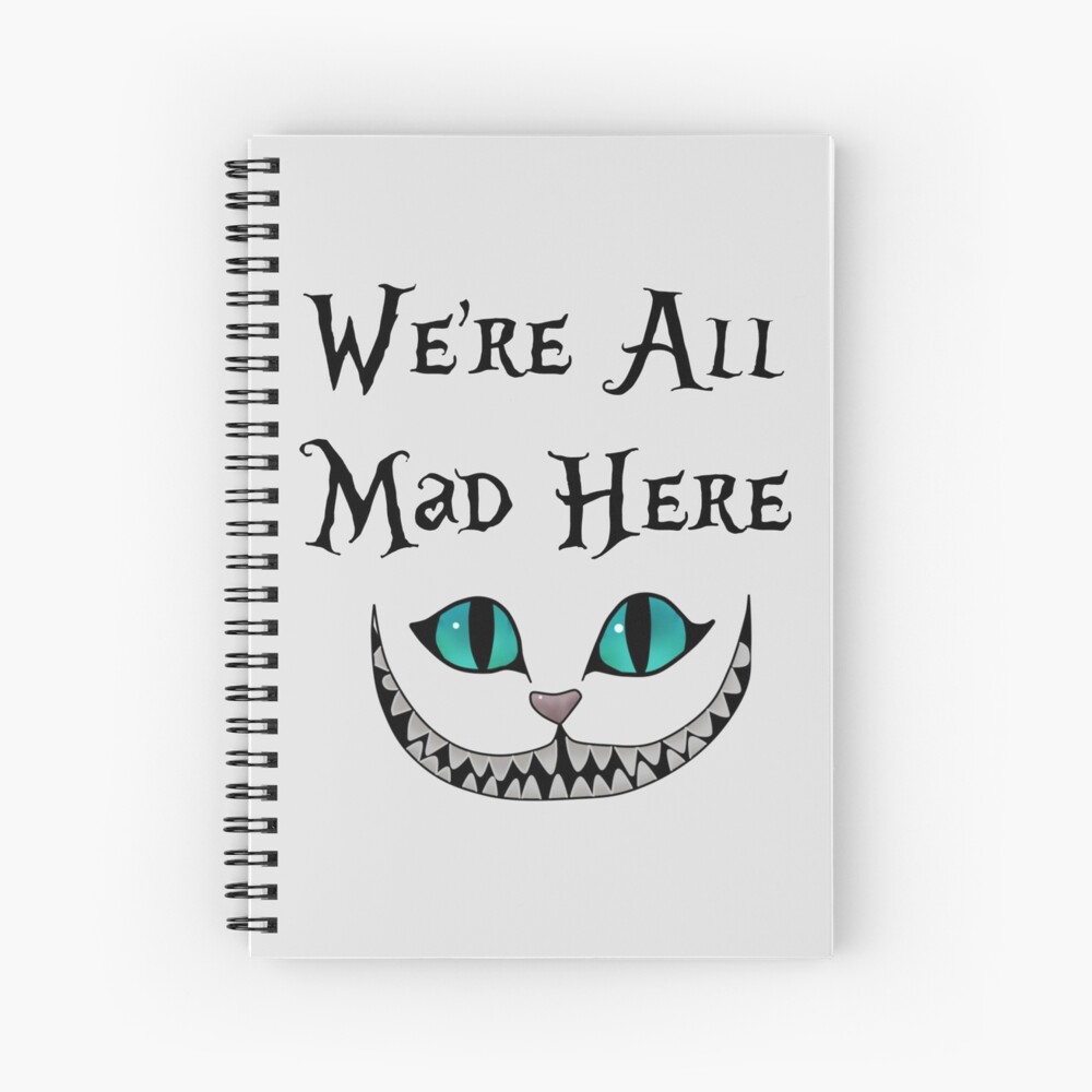 we-re-all-mad-here-alice-in-wonderland-spiral-notebook-for-sale-by