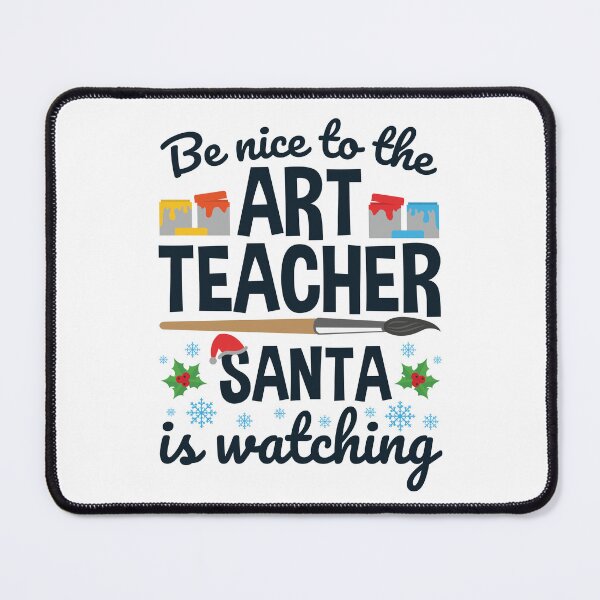 Item preview, Be Nice to the Art Teacher Santa is Watching Christmas Holiday  designed and sold by jaygo.