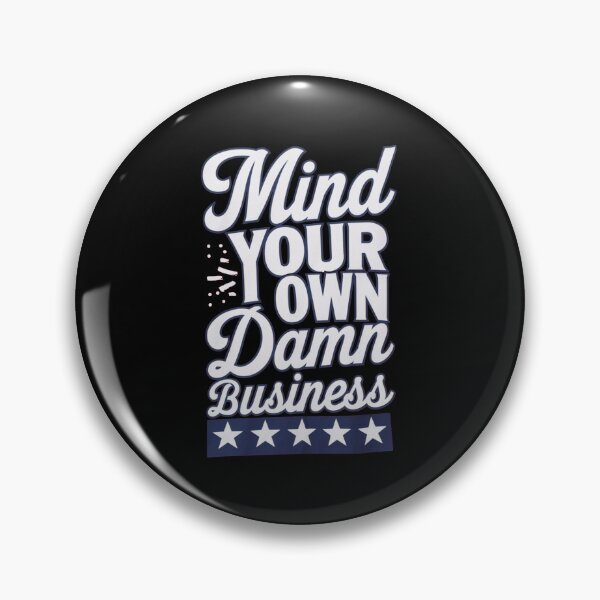 Item preview, MIND YOUR OWN DAMN BUSINESS  designed and sold by Buntrockstore.