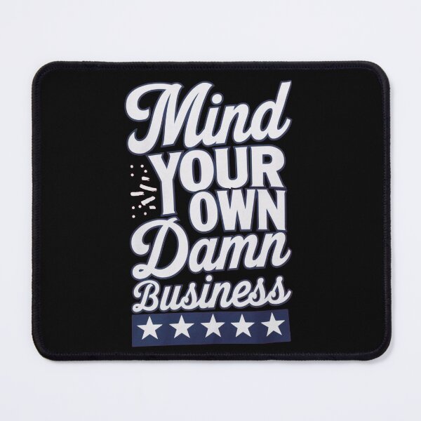 Item preview, MIND YOUR OWN DAMN BUSINESS  designed and sold by Buntrockstore.