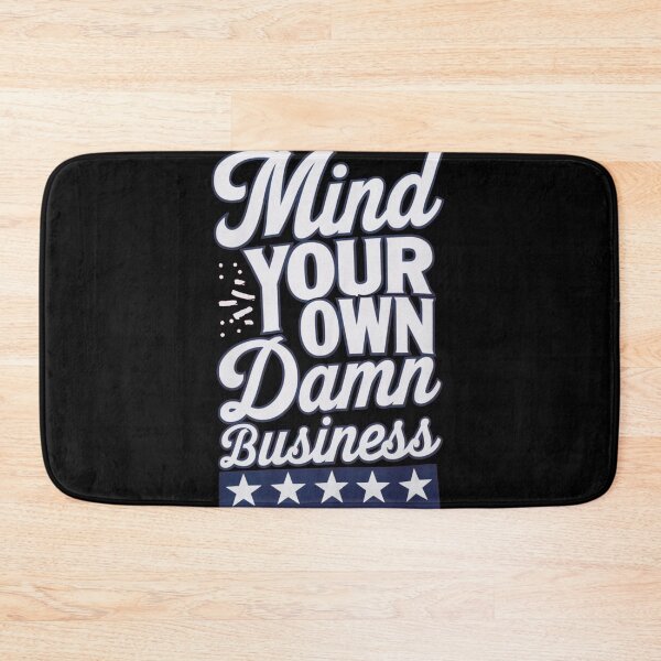 Item preview, MIND YOUR OWN DAMN BUSINESS designed and sold by Buntrockstore.