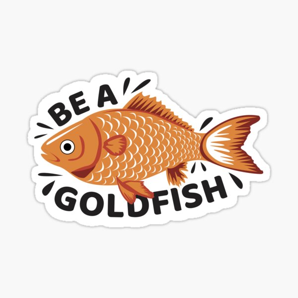 Item preview, Be a goldfish designed and sold by Wolagno.
