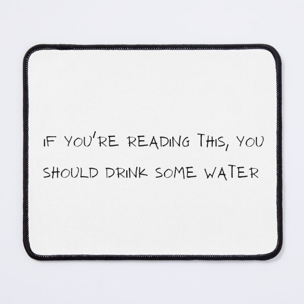 Item preview, If You're Reading This, Drink Water designed and sold by SydStot.