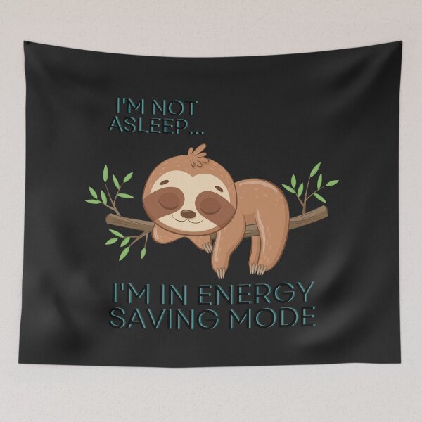 Item preview, Humor design of a sloth sleeping on a branch, with the phrase "I'm not asleep, I'm in energy saving mode" designed and sold by StyleFused.