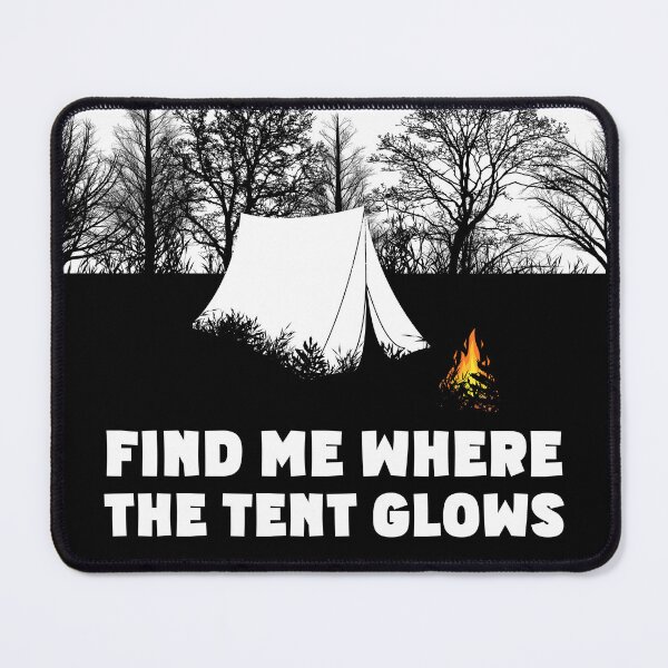 Item preview, Find Me Where The Tent Glows designed and sold by Promoc.