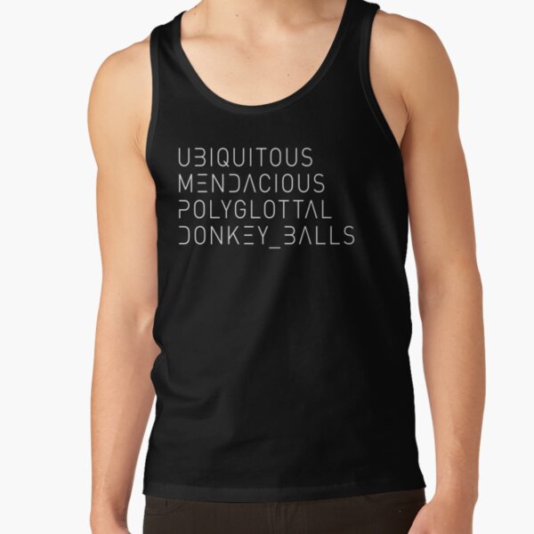 Ubiquitous, Mendacious, Polyglottal, Donkey Balls, in Show Font Tank Top