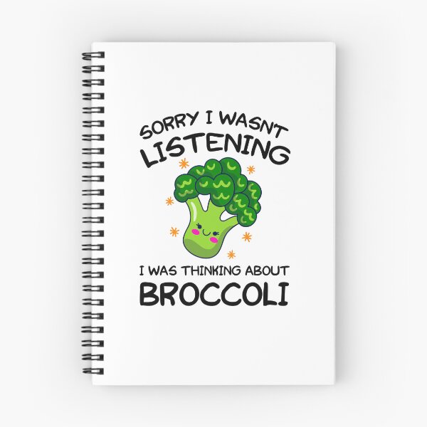 Item preview, SORRY I WASN'T LISTENING I WAS THINKING ABOUT BROCCOLI designed and sold by khallidaart.