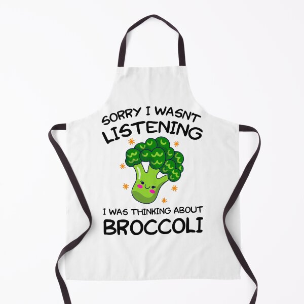 Item preview, SORRY I WASN'T LISTENING I WAS THINKING ABOUT BROCCOLI designed and sold by khallidaart.