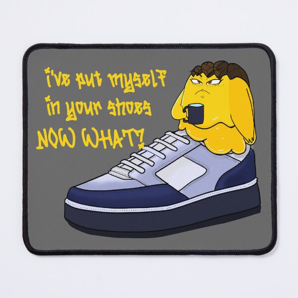 Item preview, I have put myself in your shoes, now what? designed and sold by captains-pride.