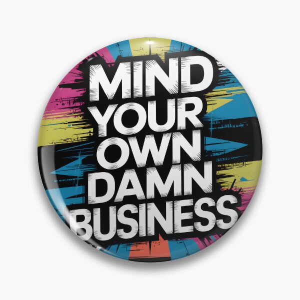 Item preview, Mind Your Damn Business - Bold and Sassy Statement Art designed and sold by ArtfullyJua.