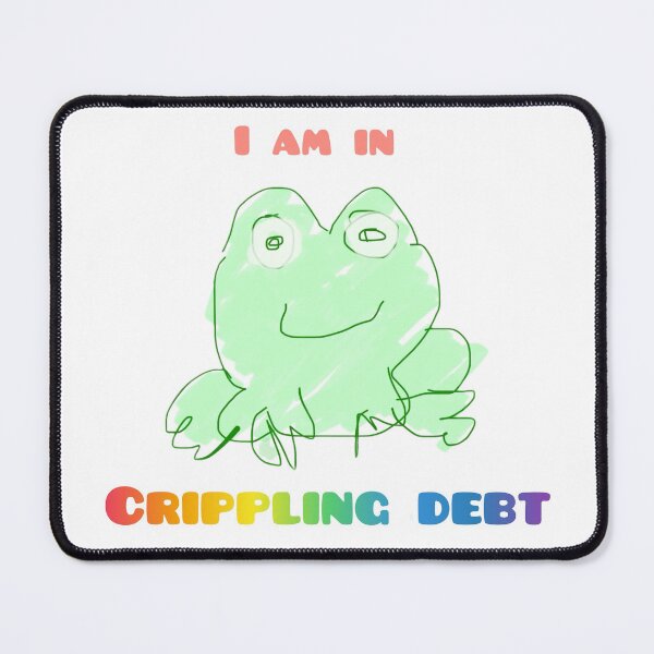 Item preview, I am in crippling debt designed and sold by worstcase9.