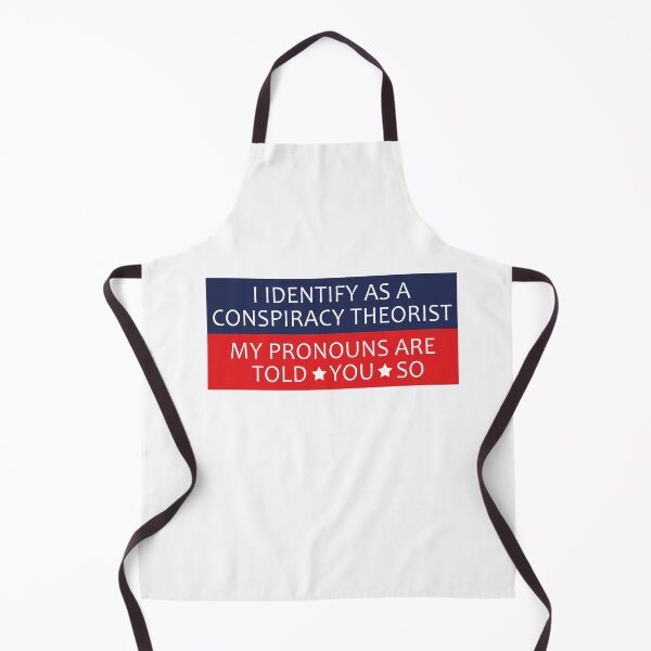 Item preview, I Identify As A Conspiracy Theorist My Pronouns Are Told You So designed and sold by anaotradnova.