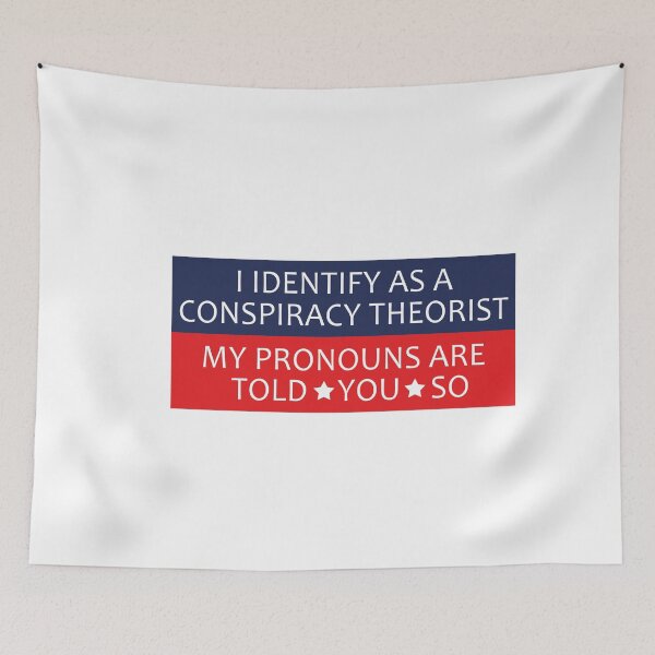 Item preview, I Identify As A Conspiracy Theorist My Pronouns Are Told You So designed and sold by anaotradnova.