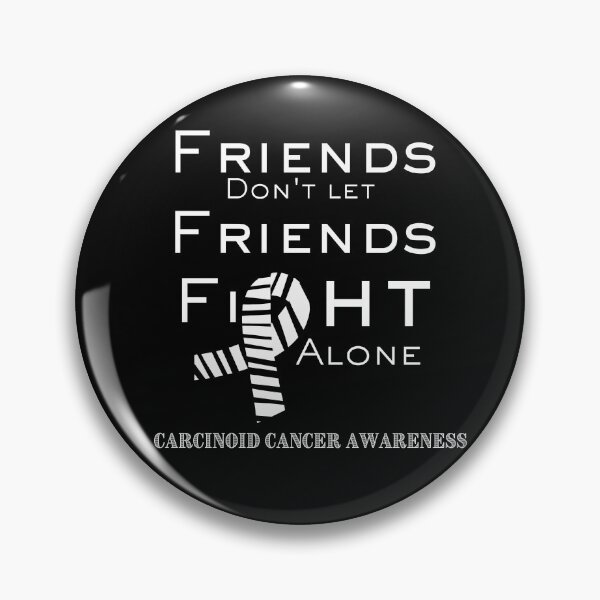 Item preview, Friends Dont Let Friends Fight Alone Carcinoid Cancer designed and sold by awarenessandu2.