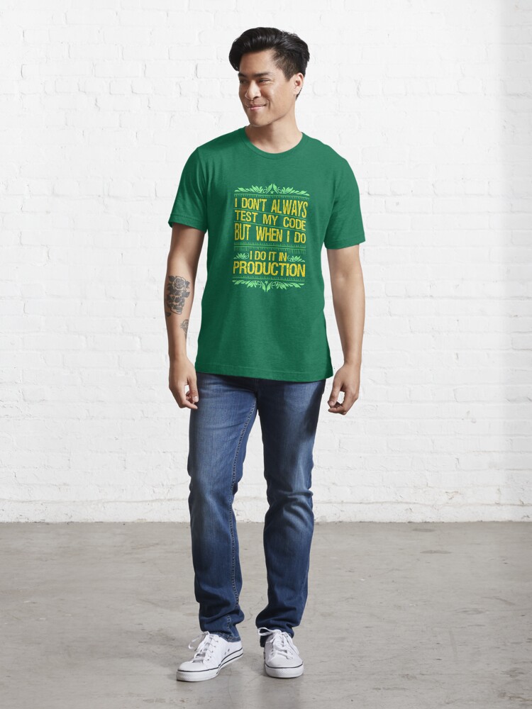 Alternate view of I Don't Always Test My Code - Funny Coding Gift Essential T-Shirt