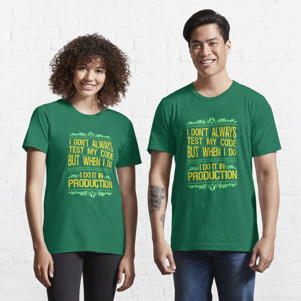 I Don't Always Test My Code - Funny Coding Gift Essential T-Shirt