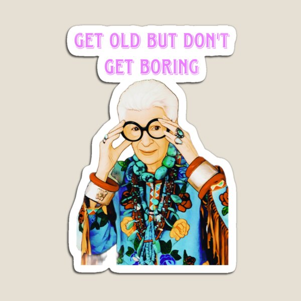 Item preview, Iris Apfel - Get Old, Don't Get Boring  designed and sold by ScarahVonMonster.