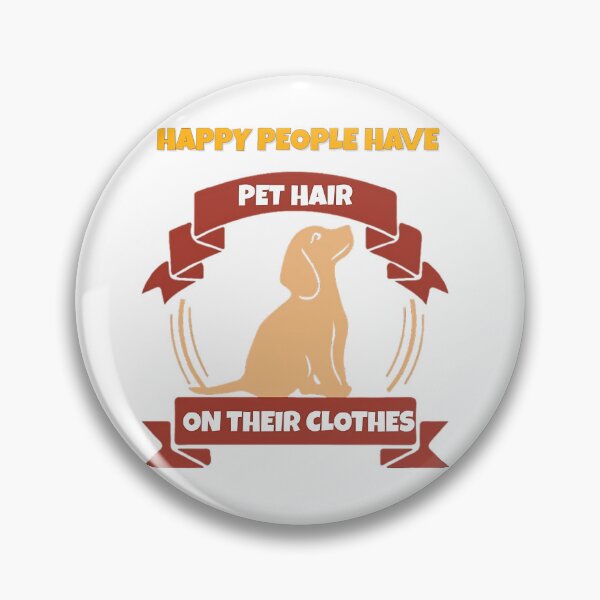 Item preview, HAPPY PEOPLE HAVE PET HAIR ON THEIR CLOTHES designed and sold by Venta Mix  JellycientArt.