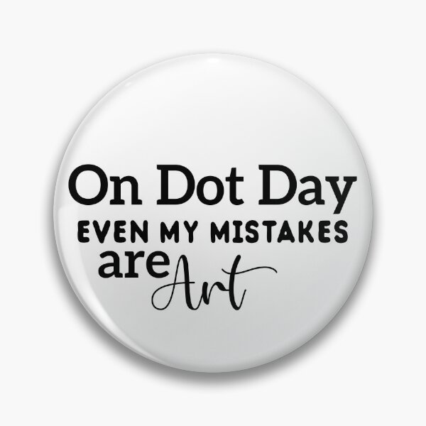 Item preview, On Dot Day, even my mistakes are art!  designed and sold by Kestovi.