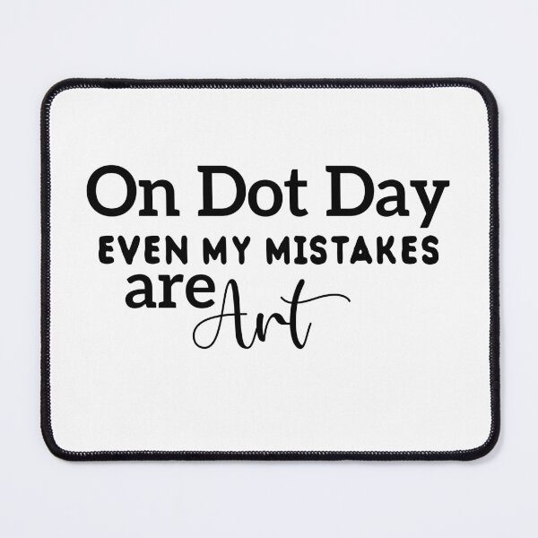 Item preview, On Dot Day, even my mistakes are art! designed and sold by Kestovi.