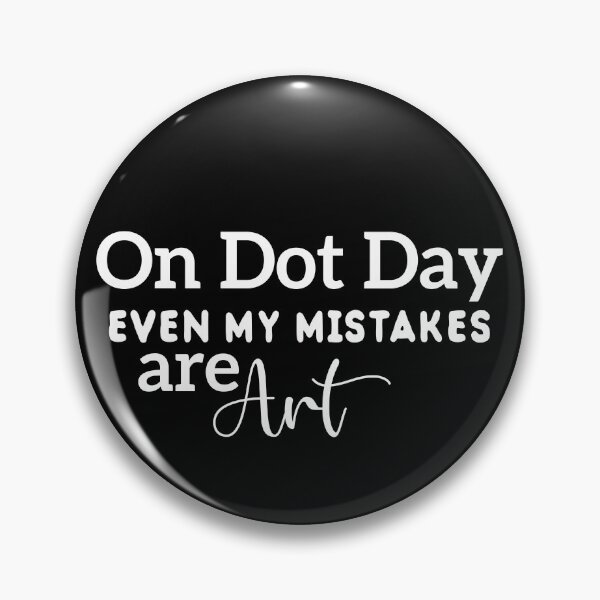 Item preview, On Dot Day, even my mistakes are art!  designed and sold by Kestovi.