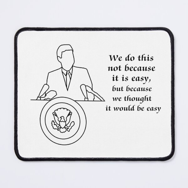 Item preview, We do this not because it is easy, but because we thought it would be easy - meme quote with JFK outline designed and sold by anne-dromeda.