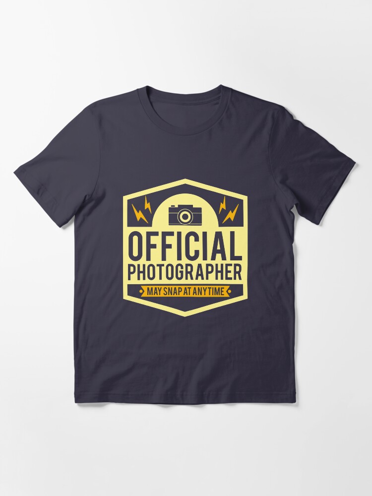 Alternate view of Official Photographer May Snap At Anytime - Funny Photography Humor Gift Essential T-Shirt
