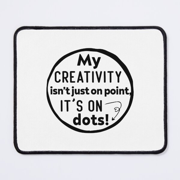 Item preview, My creativity isn’t just on point, it’s on dots! designed and sold by Kestovi.