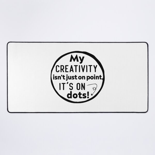 Item preview, My creativity isn’t just on point, it’s on dots!  designed and sold by Kestovi.