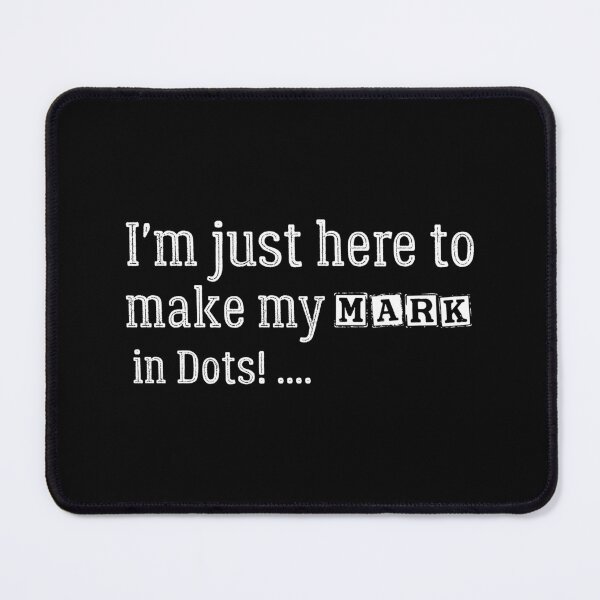 Item preview, I'm just here to make my mark… in dots!  designed and sold by Kestovi.