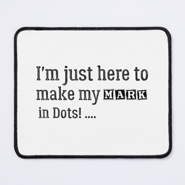 Item preview, I'm just here to make my mark… in dots!  designed and sold by Kestovi.