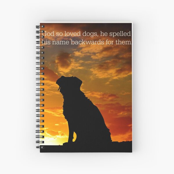 God So Loved These Two Dogs Spiral Notebook By Alaskandreamer Redbubble