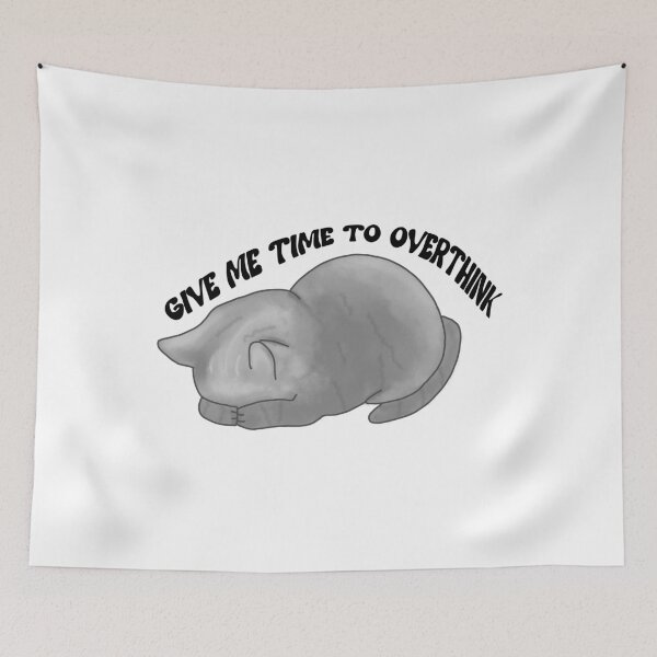 Item preview, Give me time to overthink cat designed and sold by Sunnydraws7.