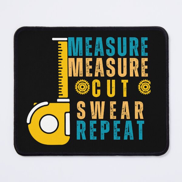 Item preview, Funny Carpenter Measure Twice, Cut, Swear, Repeat designed and sold by AlienOccupation.