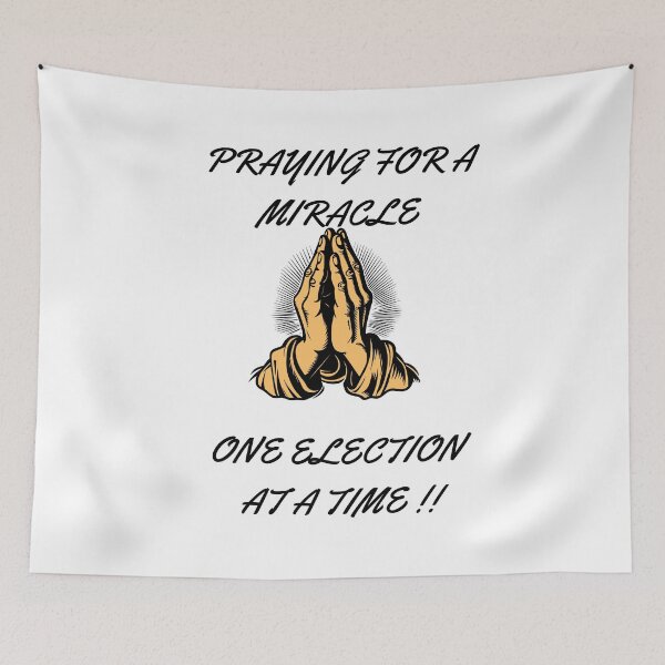 Item preview, Praying For A Miracle One Election At A Time designed and sold by S4G Tees.