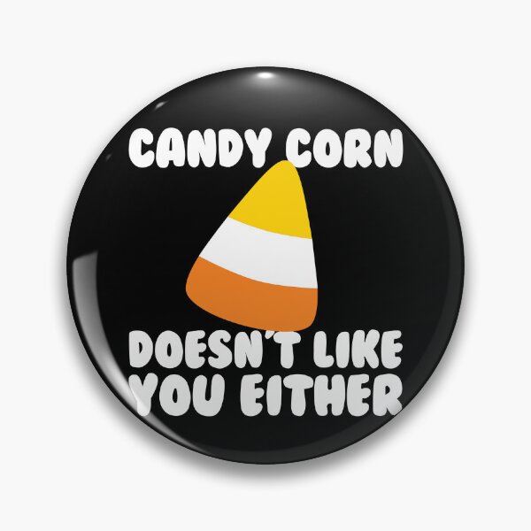 Item preview, Candy Corn Doesn't Like You Either Funny Candy Corn Gear designed and sold by DynamicDesign.
