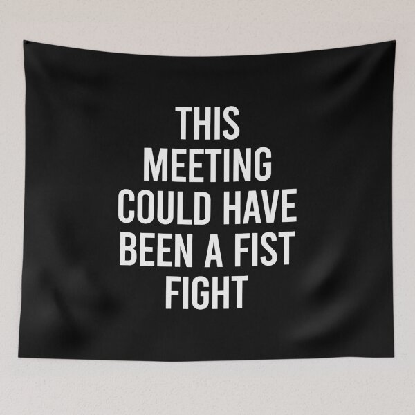 Item preview, This Meeting Could Have Been A Fist Fight designed and sold by zhilwahesani.